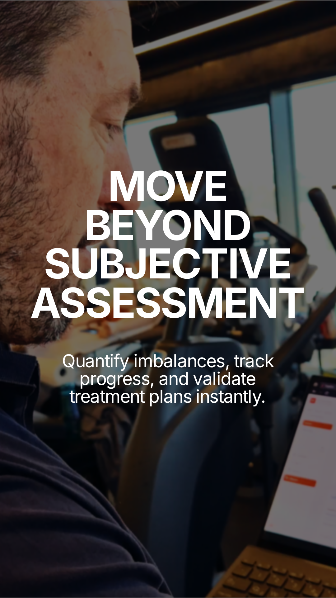 Move beyond subjective assessment - TropX quantifies imbalances and validates treatment plans